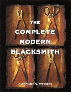 [VIEW] EBOOK EPUB KINDLE PDF The Complete Modern Blacksmith by Alexander Weygers 💗