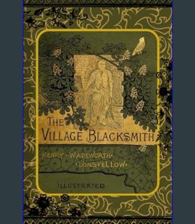 DOWNLOAD NOW The Village Blacksmith by Henry Wadsworth Longfellow     Paperback – February 5, 2024