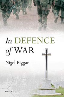 ACCESS EPUB KINDLE PDF EBOOK In Defence of War by  Nigel Biggar 📩