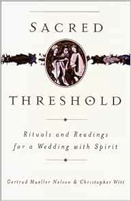 [Access] [KINDLE PDF EBOOK EPUB] Sacred Threshold: Rituals and Readings for a Wedding with Spirit by