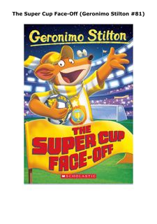 PDF DOWNLOAD The Super Cup Face-Off (Geronimo Stilton #81)