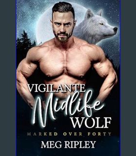 [EBOOK] [PDF] Vigilante Midlife Wolf (Shifter Nation: Marked Over Forty)     Kindle Edition