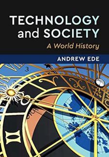 [View] [PDF EBOOK EPUB KINDLE] Technology and Society: A World History by Andrew Ede 🖍️