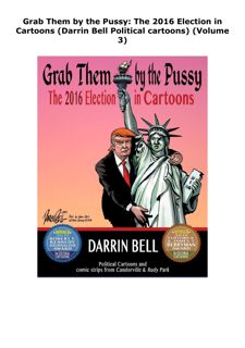 [PDF] DOWNLOAD Grab Them by the Pussy: The 2016 Election in Cartoons (