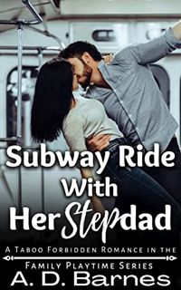 ACCESS EPUB KINDLE PDF EBOOK Subway Ride With Her Stepdad: A Taboo Forbidden Man of the House Romanc