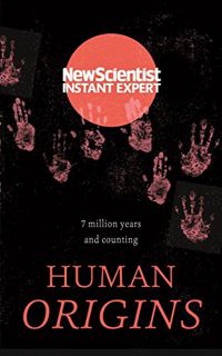 [VIEW] EPUB KINDLE PDF EBOOK Human Origins: 7 million years and counting (Instant Expert) by  New Sc