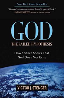 READ EPUB KINDLE PDF EBOOK God: The Failed Hypothesis: How Science Shows That God Does Not Exist by