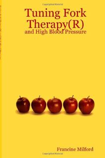 VIEW EBOOK EPUB KINDLE PDF Tuning Fork Therapy(R): and High Blood Pressure by  Francine Milford 📫