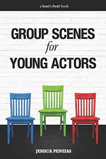 [VIEW] EPUB KINDLE PDF EBOOK Group Scenes for Young Actors: 32 High-Quality Scenes for Kids and Teen