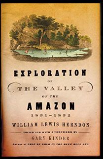 [Access] PDF EBOOK EPUB KINDLE Exploration of the Valley of the Amazon, 1851–1852 by  William Lewis
