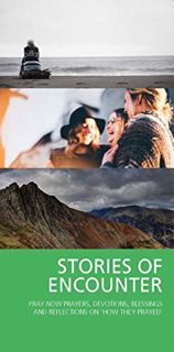 [Access] [KINDLE PDF EBOOK EPUB] Stories of Encounter: Pray Now Devotions, Reflections, Blessings an
