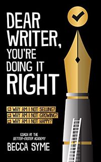 [ACCESS] KINDLE PDF EBOOK EPUB Dear Writer, You're Doing It Right (QuitBooks for Writers Book 5) by