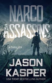 Access EPUB KINDLE PDF EBOOK Narco Assassins: A David Rivers Thriller (Shadow Strike Book 4) by  Jas
