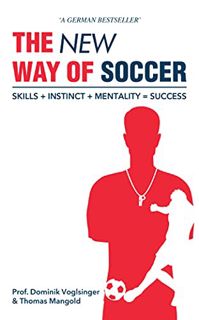 Access PDF EBOOK EPUB KINDLE The New Way of Soccer: Skills + Instinct + Mentality = Success by  Domi