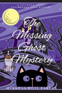 [Read] PDF EBOOK EPUB KINDLE The Missing Ghost Mystery: A Sycamore Grove Paranormal Cozy Mystery (Th