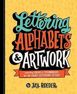 [Read] PDF EBOOK EPUB KINDLE Lettering Alphabets & Artwork: Inspiring Ideas & Techniques for 60 Hand