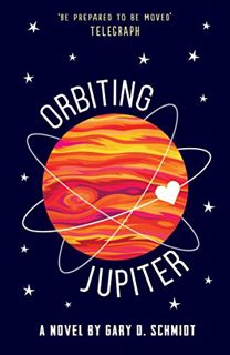 GET [KINDLE PDF EBOOK EPUB] Orbiting Jupiter [Paperback] [Mar 02, 2017] Gary D Schmidt by  Gary D Sc