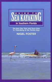 [GET] [EPUB KINDLE PDF EBOOK] Guide to Sea Kayaking in Southern Florida: The Best Day Trips And Tour
