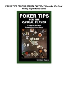 Download POKER TIPS FOR THE CASUAL PLAYER: 7 Steps to Win Your Friday Night Home Game