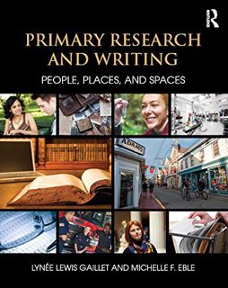Access PDF EBOOK EPUB KINDLE Primary Research and Writing: People, Places, and Spaces by  Lynee Lewi