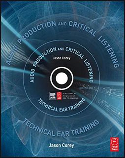 Read [EBOOK EPUB KINDLE PDF] Audio Production and Critical Listening: Technical Ear Training (Audio