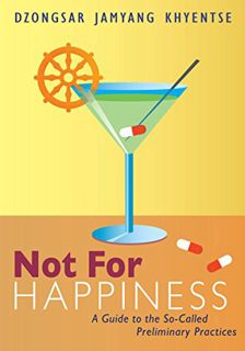 [Access] [PDF EBOOK EPUB KINDLE] Not for Happiness: A Guide to the So-Called Preliminary Practices b