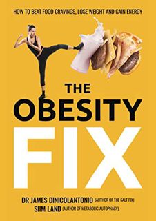 [View] EPUB KINDLE PDF EBOOK The Obesity Fix: How to Beat Food Cravings, Lose Weight and Gain Energy