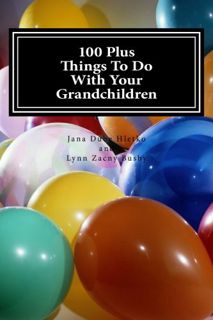 [VIEW] EPUB KINDLE PDF EBOOK 100 Plus Things To Do With Your Grandchildren: A How-To Guide For Grand