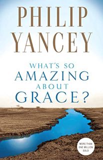 Get EBOOK EPUB KINDLE PDF What's So Amazing About Grace? by  Philip Yancey 📬
