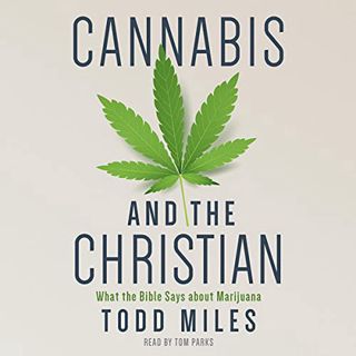 View [KINDLE PDF EBOOK EPUB] Cannabis and the Christian: What the Bible Says About Marijuana by  Tod