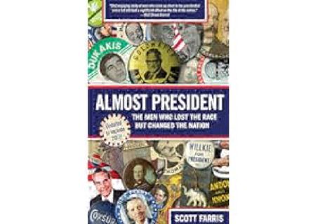 [PDF⚡READ❤ONLINE] Almost President: The Men Who Lost The Race But Changed The Nation by