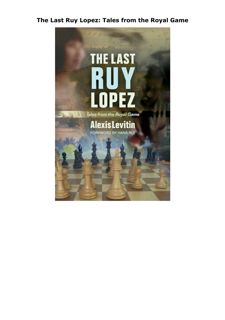 Pdf (read online) The Last Ruy Lopez: Tales from the Royal Game