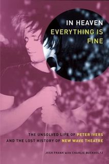 Get [EBOOK EPUB KINDLE PDF] In Heaven Everything Is Fine: The Unsolved Life of Peter Ivers and the L