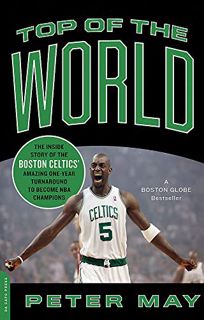 [ACCESS] EBOOK EPUB KINDLE PDF Top of the World: The Inside Story of the Boston Celtics' Amazing One