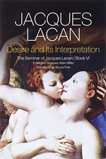 READ [KINDLE PDF EBOOK EPUB] Desire and its Interpretation: The Seminar of Jacques Lacan, Book VI by