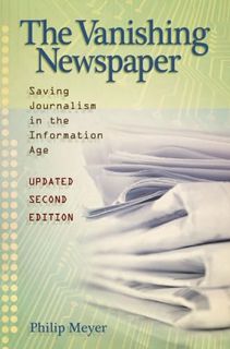 [View] EPUB KINDLE PDF EBOOK The Vanishing Newspaper [2nd Ed]: Saving Journalism in the Information