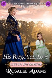 [Read] EBOOK EPUB KINDLE PDF His Forgotten Love: Historical Western Romance by  Rosalee Adams 💛