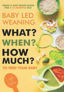 View [EPUB KINDLE PDF EBOOK] Baby Led Weaning - 100 Fresh & Easy Recipe Book for 6-12 Months Old: Wh