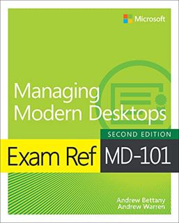 ACCESS KINDLE PDF EBOOK EPUB Exam Ref MD-101 Managing Modern Desktops by  Andrew Bettany &  Andrew W
