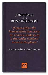[Get] EPUB KINDLE PDF EBOOK Junkspace with Running Room by  Rem Koolhaas &  Hal Foster 📧