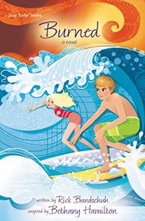 Access [EPUB KINDLE PDF EBOOK] Burned: A Novel (Faithgirlz / Soul Surfer) by  Rick Bundschuh 🗸