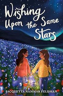 View [PDF EBOOK EPUB KINDLE] Wishing Upon the Same Stars by Jacquetta Nammar Feldman 💛