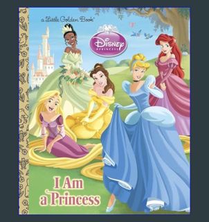 READ [PDF] 📖 I am a Princess (Disney Princess) (Little Golden Book)     Hardcover – Picture Boo
