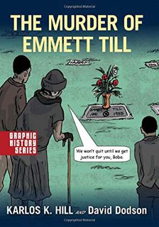 [READ] [EBOOK EPUB KINDLE PDF] The Murder of Emmett Till: A Graphic History by  Karlos Hill &  Dave