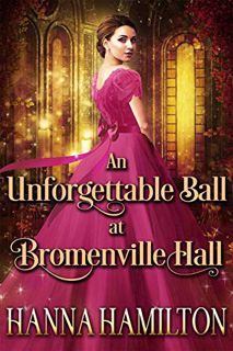 Get [EPUB KINDLE PDF EBOOK] An Unforgettable Ball at Bromenville Hall: A Historical Regency Romance
