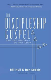 ACCESS KINDLE PDF EBOOK EPUB The Discipleship Gospel: What Jesus Preached—We Must Follow by  Bill Hu