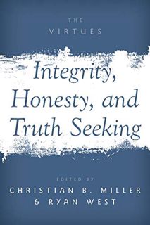 [VIEW] [EPUB KINDLE PDF EBOOK] Integrity, Honesty, and Truth Seeking (The Virtues) by  Christian B.