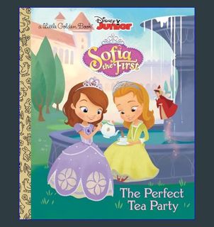 [Ebook] 📖 The Perfect Tea Party (Disney Junior: Sofia the First) (Little Golden Book)     Hardc