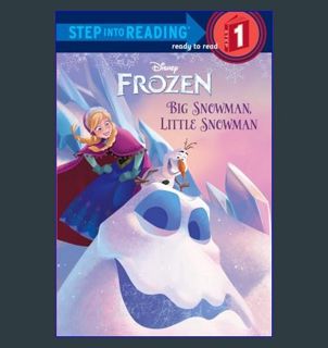 Read PDF ✨ Big Snowman, Little Snowman (Disney Frozen) (Step into Reading)     Paperback – Pict