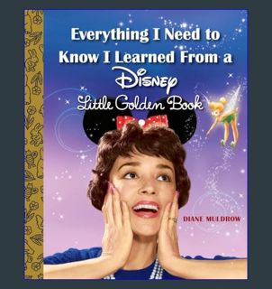 PDF 📖 Everything I Need to Know I Learned From a Disney Little Golden Book (Disney)     Hardcov